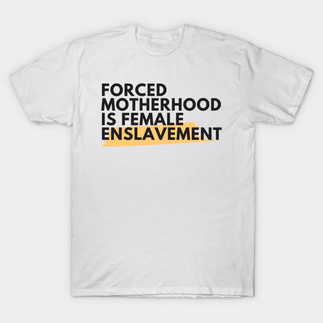 Forced Motherhood is female enslavement T-Shirt by dudelinart